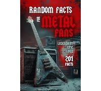 Random Facts for Metal Fans: 201 legedary, epic, loud facts | Perfect Gift for Metalhead & Headbangers