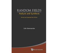 Random Fields: Analysis And Synthesis (Revised And Expanded New Edition)