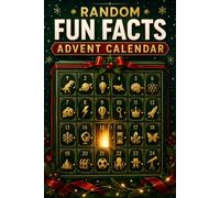 RANDOM FUN FACTS ADVENT CALENDAR: A 25-Day Countdown to Christmas with 500 Fascinating Facts for Curious Kids and Families