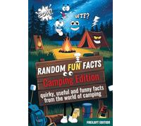 Random fun facts camping edition - quirky, useful and funny facts from the world of camping: Interesting, funny facts and trivia all about nature, camping, wilderness and more.