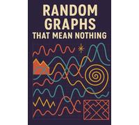 Random Graphs That Mean Nothing: Funny Graph Paper Notebook | 6x9 | 80 Pages | For Chaotic Plots, Pointless Data & Doodled Statistics