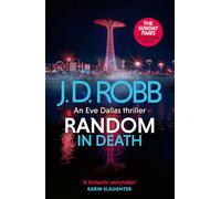 Random in Death: An Eve Dallas thriller (In Death 58)