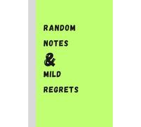 Random Notes & Mild Regrets: A lined notebook perfect for writing, journaling, or letting off steam | 6x9 in, 110 pages