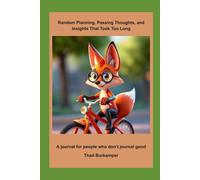 Random Planning, Passing Thoughts, and Insights That Took Too Long: A journal for people who don't journal good