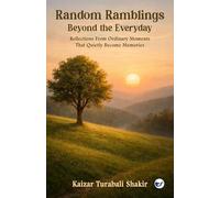 Random Ramblings: Beyond the Everyday: Reflections from ordinary moments that quietly become memories