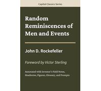 Random Reminiscences of Men and Events: Capital Classics Series - Annotated Sovereign Edition