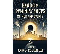 Random Reminiscences of Men and Events: Reflections on Success, Integrity, and the Making of an American Legacy