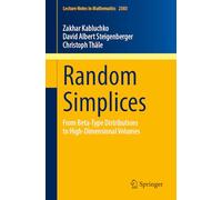 Random Simplices: From Beta-Type Distributions to High-Dimensional Volumes: 2383 (Lecture Notes in Mathematics, 2383)