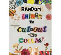 Random Things to Cut Out and Collage: Ransom Note Letters, Vintage Ephemera & Alphabet Clip Art for Journals & Vision Boards