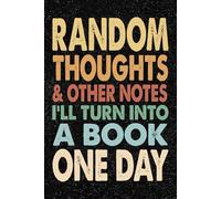 Random Thoughts And Other Notes I Will Turn Into A Book One Day: 6x9 Office Journal Retro Notebook - 100+ Blank Lined Pages with Sarcastic Quotes ... Gag Gift for Coworkers, Boss, or Employees