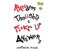 Random Thoughts & F*cked Up Answers