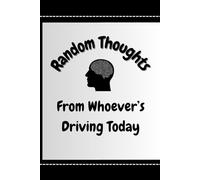 Random Thoughts From Whoever's Driving Today