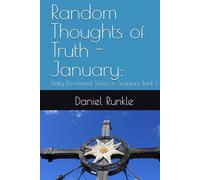 Random Thoughts of Truth - January:: Daily Devotional Series in Scripture Book I (Random Thoughts Devotional Series)
