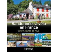Randonnées à vélo en France: 50 itinéraires de rêve