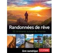 Randonnées De Rêve - 50 Itinéraires Autour Du Monde (ebook)