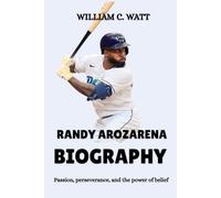 RANDY AROZARENA BIOGRAPHY: Passion, perseverance, and the power of belief