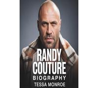 RANDY COUTURE BIOGRAPHY (BEYOND THE SCREEN:BIOGRAPHIES OF THE EXPENDABLES LEGENDS)