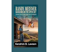 RANDY MEISNER: Basslines in the Open Sky: The Untold Story of a Music Legend’s Role in a Golden Era