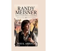 Randy Meisner: Echoes of a Gentle Rebel in a Roaring World: The Life, Loss, and Legacy of a Man Who Let His Music Speak First