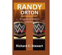 Randy Orton Biography: A Legacy of Steel in wrestling