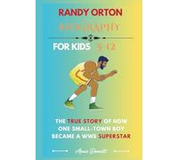 RANDY ORTON BIOGRAPHY: The True Story of How One Small-Town Boy Became a WWE Superstar (Sports Legends for Kids)