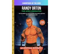 Randy Orton - The Apex Predator: An Inspiring WWE Biography for Kids About Patience, Precision, and Becoming a Champion (Champions of the Ring)