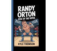 RANDY ORTON: The Rise Of The Viper