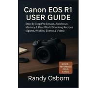 Randy Osborn Canon EOS R1 User Guide (Tapa blanda)