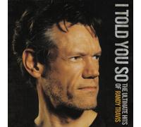 Randy Travis - I Told You So