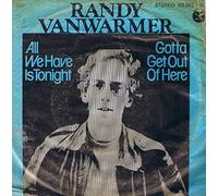 Randy Vanwarmer - All We Have Is Tonight / Gotta Get Out Of Here