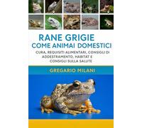 RANE GRIGIE COME ANIMALI DOMESTICI: CURA, REQUISITI ALIMENTARI, CONSIGLI DI ADDESTRAMENTO, HABITAT E CONSIGLI SULLA SALUTE
