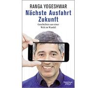 Ranga Yogeshwar Nächste Ausfahrt Zukunft: Geschichten aus einer Welt (Tapa dura)