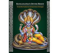 Ranganatha’s Divine Reign: The God Who Presides Over the Sacred Heart of Srirangam