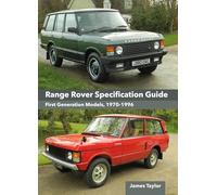 Range Rover Specification Guide: First Generation Models 1970-1996