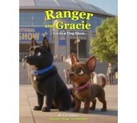 Ranger and Gracie Go to a Dog Show: A Ranger and Gracie Adventure