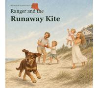 Ranger and the Runaway Kite: A windswept beach adventure about courage, care and one very determined kelpie (Ranger's Adventures)