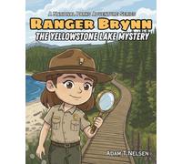Ranger Brynn: The Yellowstone Lake Mystery (A National Parks Adventure Series)
