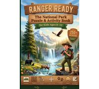 Ranger Ready: The National Park Puzzle & Activity Book for Kids Ages 8-12 - 250+ Sudoku, Mazes, Word Games, Crosswords, Wildlife Trivia & Creative Prompts for Road Trips and Camping Adventures