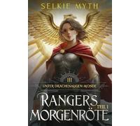 Rangers Morgenröte Teil 1: Ein LitRPG-Fantasy-Roman (Unter Drachenaugen-Monden)