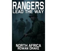 Rangers, North Africa: Where the Rangers Were Born: A WWII Novel Based on True Events (Rangers lead the way)
