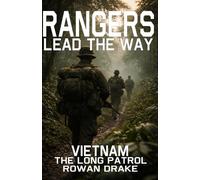 Rangers, Vietnam - The Long Patrol: We Walked Further Than Maps Allowed (Rangers lead the way)