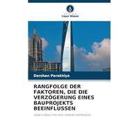 RANGFOLGE DER FAKTOREN, DIE DIE VERZÖGERUNG EINES BAUPROJEKTS BEEINFLUSSEN: DURCH ANALYTISCHEN HIERARCHIEPROZESS