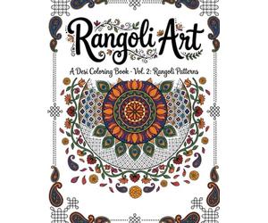 Rangoli Art: An Indian Patterns Coloring Book: 20 Intricate Geometric, Floral, Peacock & Regional Rangoli Designs for Adults and Teens - A Stress Relief Coloring Book Celebrating South Asian Art