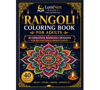 Rangoli Coloring book for Adults: 40 Beautiful Traditional & Modern Indian Patterns to Color, Relax & Create
