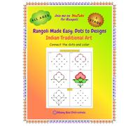 Rangoli Made Easy: Dots to Designs: Indian Traditional Art: 50 Step-by-Step Rangoli & Kolam Designs with Dot Grids, Borders, Coloring Pages, and QR ... Art and Relaxation Activity for All Ages