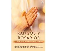 RANGOS Y ROSARIOS: THE BRIGADIER'S BATTLE WITH CANCER / LA ÚLTIMA LUCHA DE UN BRIGADIER CON EL CÁNCER