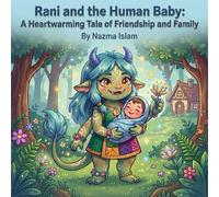 Rani and the Human Baby: A Heartwarming Tale of Friendship and Family: Discover How a Little Rakshasi Finds Her Forever Home in This Magical Illustrated Storybook for Kids
