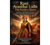 Rani Avantibai Lodhi: The Fearless Queen: An Inspiring Story of Courage, Leadership, and the Power of Standing Strong