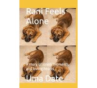 Rani Feels Alone: A story of lonely moments and loving hearts ('Adventures of Rani and Zoe')