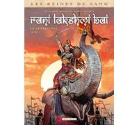 Rani Lakshmi Bai, la séditieuse: Tome 2